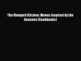 Read Books The Vineyard Kitchen: Menus Inspired by the Seasons (Cookbooks) ebook textbooks