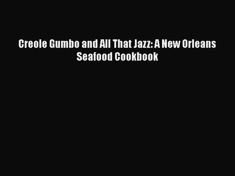 Read Books Creole Gumbo and All That Jazz: A New Orleans Seafood Cookbook ebook textbooks