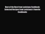 Read Books Best of the Best from Louisiana Cookbook:  Selected Recipes from Louisiana's Favorite