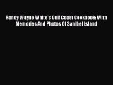 Read Books Randy Wayne White's Gulf Coast Cookbook: With Memories And Photos Of Sanibel Island