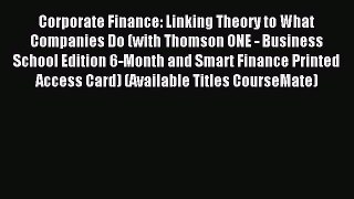 Read Corporate Finance: Linking Theory to What Companies Do (with Thomson ONE - Business School