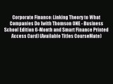 Read Corporate Finance: Linking Theory to What Companies Do (with Thomson ONE - Business School