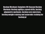 Read Hockey Workout: Complete Off-Season Hockey Workout: Hockey agility & speed drills hockey