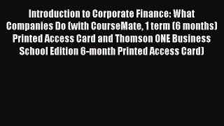 Read Introduction to Corporate Finance: What Companies Do (with CourseMate 1 term (6 months)