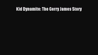 Download Kid Dynamite: The Gerry James Story PDF Online