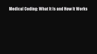 Read Medical Coding: What It Is and How It Works Ebook Free