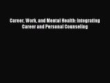 Read Career Work and Mental Health: Integrating Career and Personal Counseling Ebook Free