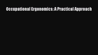 Read Occupational Ergonomics: A Practical Approach Ebook Free