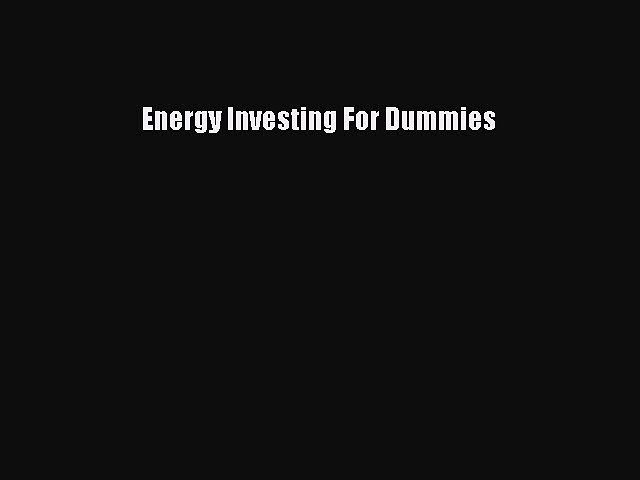 [PDF] Energy Investing For Dummies  Read Online