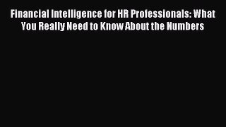 Read Financial Intelligence for HR Professionals: What You Really Need to Know About the Numbers