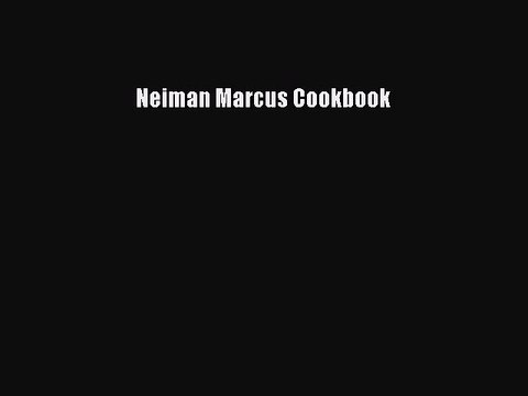 Read Books Neiman Marcus Cookbook E-Book Free