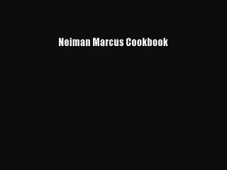 Read Books Neiman Marcus Cookbook E-Book Free