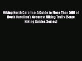 Read Hiking North Carolina: A Guide to More Than 500 of North Carolina's Greatest Hiking Trails