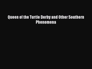 Download Books Queen of the Turtle Derby and Other Southern Phenomena E-Book Download