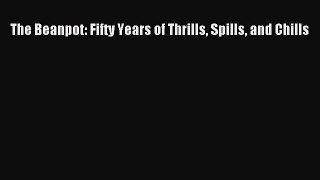 Download The Beanpot: Fifty Years of Thrills Spills and Chills ebook textbooks