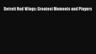 Download Detroit Red Wings: Greatest Moments and Players ebook textbooks