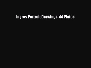 Download Ingres Portrait Drawings: 44 Plates PDF Online