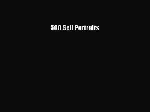 Read 500 Self Portraits Ebook Free