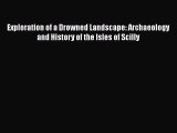 Download Exploration of a Drowned Landscape: Archaeology and History of the Isles of Scilly