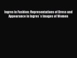 Read Ingres in Fashion: Representations of Dress and Appearance in Ingres`s Images of Women