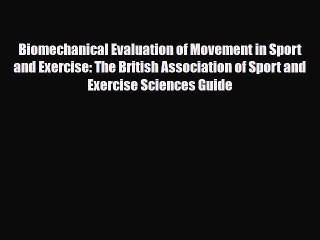 Read Biomechanical Evaluation of Movement in Sport and Exercise: The British Association of