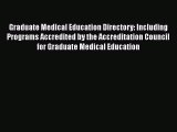 [Read] Graduate Medical Education Directory: Including Programs Accredited by the Accreditation