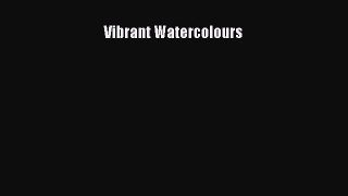 Read Vibrant Watercolours Ebook Free