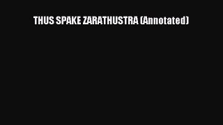 Read THUS SPAKE ZARATHUSTRA (Annotated) Ebook Free