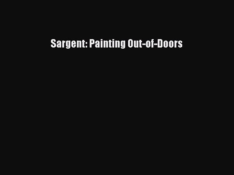 Read Sargent: Painting Out-of-Doors Ebook Free