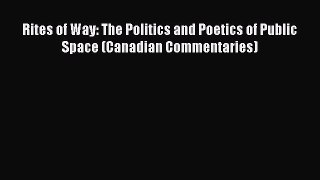 Read Rites of Way: The Politics and Poetics of Public Space (Canadian Commentaries) Ebook Free