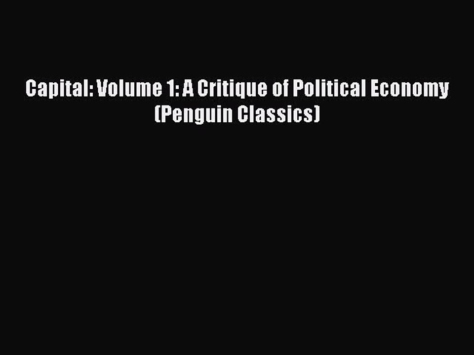Read Books Capital: Volume 1: A Critique of Political Economy (Penguin Classics) E-Book Free