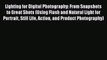Read Lighting for Digital Photography: From Snapshots to Great Shots (Using Flash and Natural