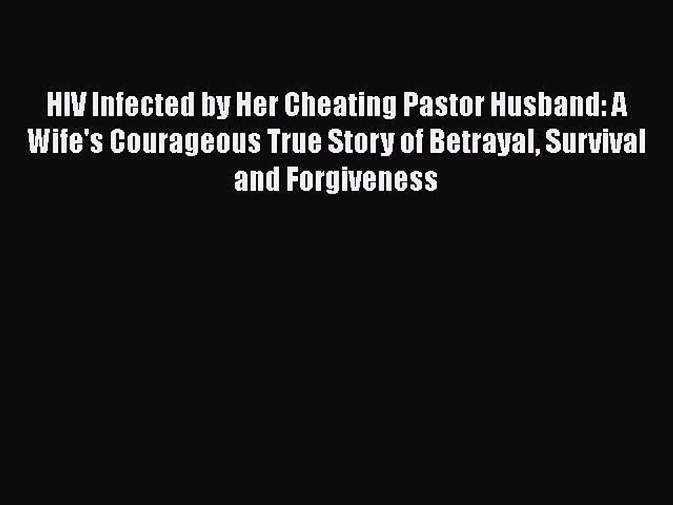 Download Books HIV Infected by Her Cheating Pastor Husband: A Wife's Courageous True Story