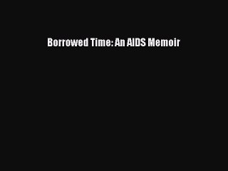 Download Books Borrowed Time: An AIDS Memoir E-Book Free
