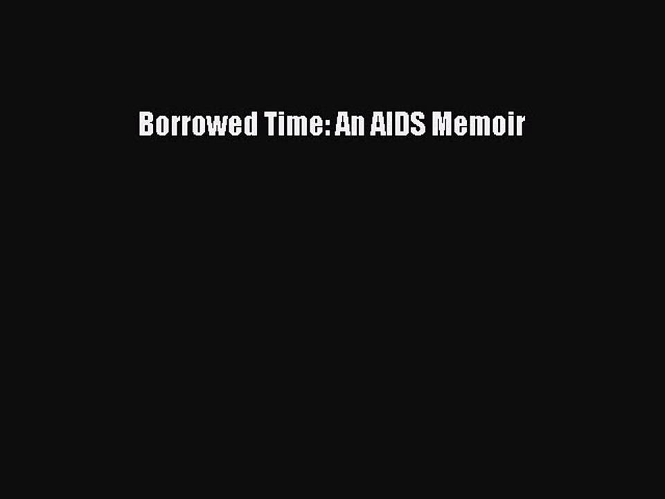 Download Books Borrowed Time: An AIDS Memoir E-Book Free