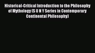 Download Historical-Critical Introduction to the Philosophy of Mythology (S U N Y Series in