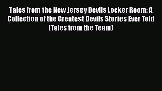 Read Tales from the New Jersey Devils Locker Room: A Collection of the Greatest Devils Stories