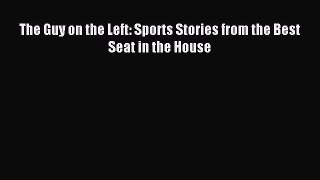 Download The Guy on the Left: Sports Stories from the Best Seat in the House Ebook PDF
