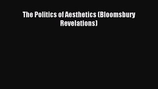 Read The Politics of Aesthetics (Bloomsbury Revelations) Ebook Free