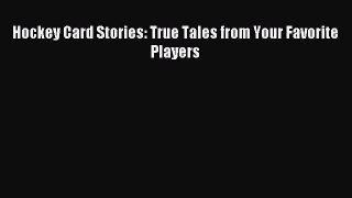 Read Hockey Card Stories: True Tales from Your Favorite Players ebook textbooks