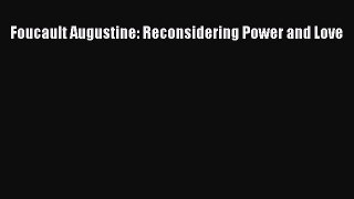 Download Foucault Augustine: Reconsidering Power and Love PDF Free