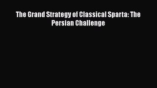 Read The Grand Strategy of Classical Sparta: The Persian Challenge Ebook Free