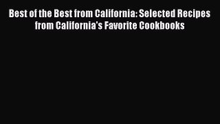 Read Books Best of the Best from California: Selected Recipes from California's Favorite Cookbooks