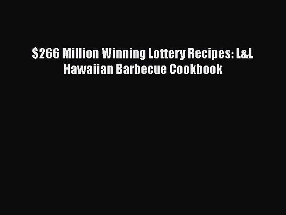 Read Books $266 Million Winning Lottery Recipes: L&L Hawaiian Barbecue Cookbook ebook textbooks