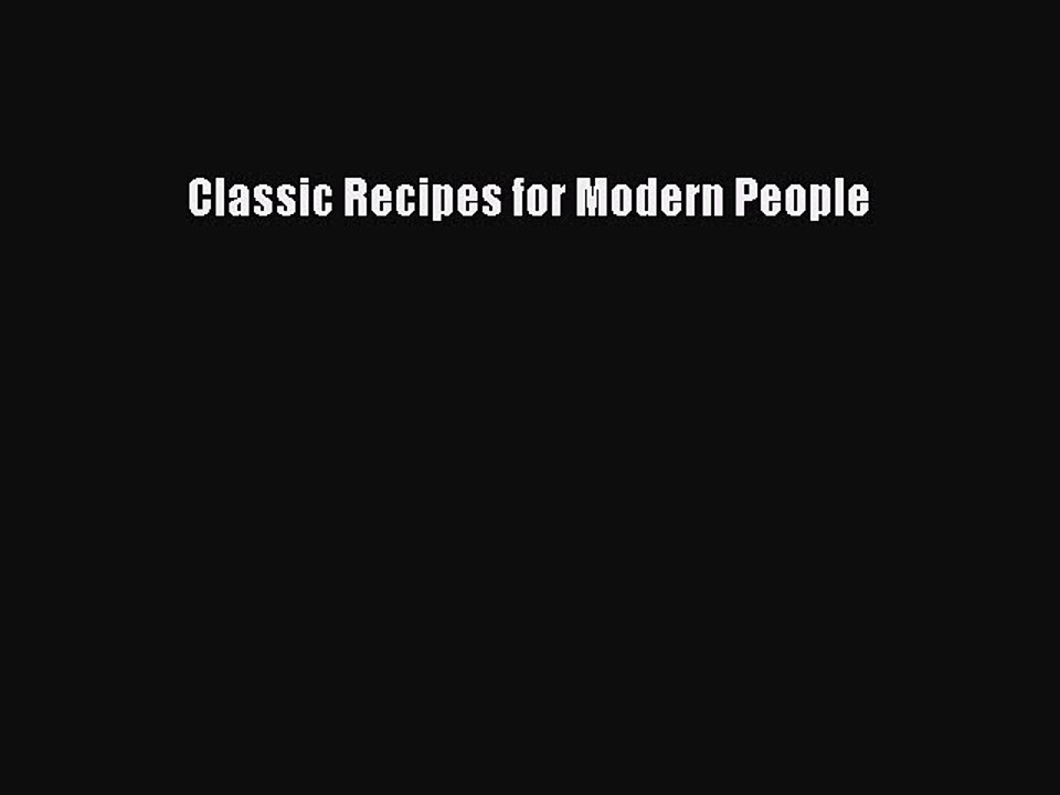Download Books Classic Recipes for Modern People Ebook PDF