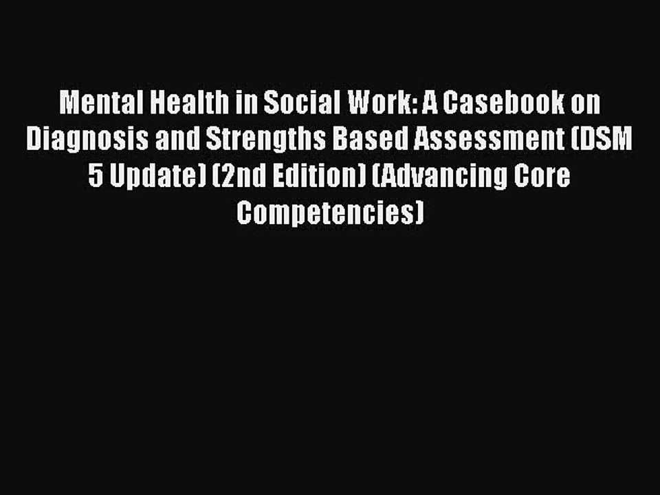 Read Books Mental Health in Social Work: A Casebook on Diagnosis and Strengths Based Assessment