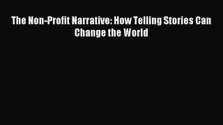 Read The Non-Profit Narrative: How Telling Stories Can Change the World Ebook Free