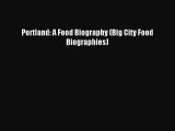 [PDF] Portland: A Food Biography (Big City Food Biographies) Read Online