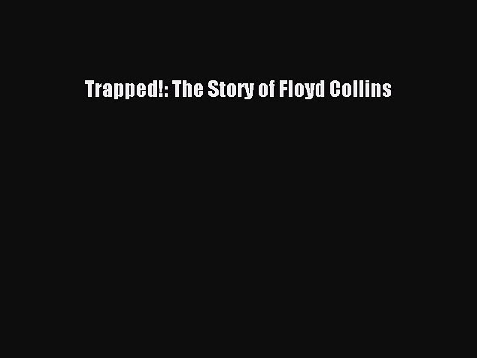 Read Trapped!: The Story of Floyd Collins E-Book Free