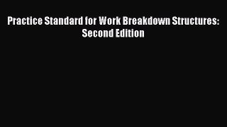 Read Practice Standard for Work Breakdown Structures: Second Edition PDF Online